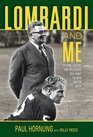 Lombardi and Me Players Coaches and Colleagues Talk About the Man and the Myth