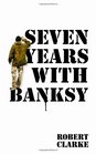 Seven Years with Banksy