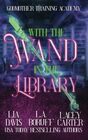 With the Wand in the Library A Paracozy Murder Mystery