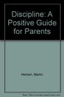 Discipline A Positive Guide for Parents