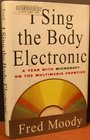 I Sing the Body Electronic  A Year With Microsoft on the Multimedia Frontier