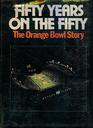 Fifty Years on the Fifty The Orange Bowl Story
