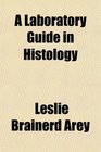 A Laboratory Guide in Histology