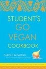 Student's Go Vegan Cookbook 125 Quick Easy Cheap and Tasty Vegan Recipes