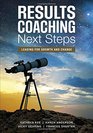 RESULTS Coaching Next Steps Leading for Growth and Change