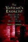 The Vatican's Exorcists: Driving Out the Devil in the 21st Century