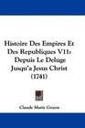 Histoire Des Empires Et Des Republiques V11 Depuis Le Deluge Jusqu'aJesus Christ