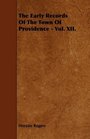 The Early Records Of The Town Of Providence  Vol XII