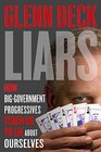 Liars: How Big-Government Progressives Teach Us to Lie About Ourselves