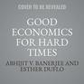 Good Economics for Hard Times Better Answers to Our Biggest Problems