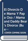 El Divorcio De Mama Y Papa Oso / Mama and Daddy Bear's Divorce