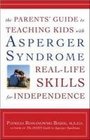 The Parents' Guide to Teaching Kids with Asperger Syndrome  RealLife Skills for Independence