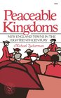 Peaceable Kingdoms New England Towns in the Eighteenth Century
