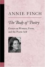 The Body of Poetry  Essays on Women Form and the Poetic Self