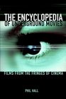 The Encyclopedia of Underground Movies Films from the Fringes of Cinema