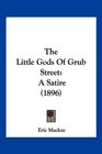 The Little Gods Of Grub Street A Satire