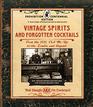 Vintage Spirits and Forgotten Cocktails Prohibition Centennial Edition From the 1920 PickMeUp to the Zombie and Beyond  150 Rediscovered Recipes  With a New Introduction and 66 New Recipes