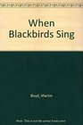When blackbirds Sing