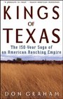 Kings of Texas  The 150Year Saga of an American Ranching Empire