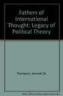 Fathers of International Thought The Legacy of Political Theory