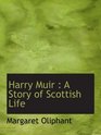 Harry Muir  A Story of Scottish Life