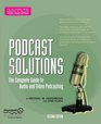 Podcast Solutions The Complete Guide to Audio and Video Podcasting Second Edition
