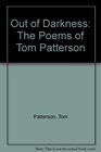 Out of Darkness The Poems of Tom Patterson