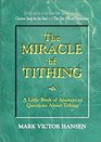 The Miracle of Tithing A Little Book of Answers to Questions about Tithing