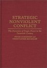 Strategic Nonviolent Conflict The Dynamics of People Power in the Twentieth Century