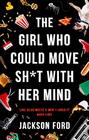 The Girl Who Could Move Sh*t with Her Mind