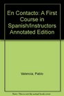 En Contacto A First Course in Spanish/Instructors Annotated Edition