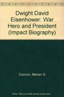 Dwight David Eisenhower War Hero and President