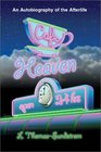 Cafe Heaven An Autobiography of the Afterlife