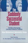 Suddenly Successful Student A Guide to Overcoming Learning and Behavior Problems