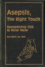 Asepsis the Right Touch Something Old Is Now New