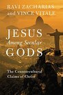 Jesus Among Secular Gods The Countercultural Claims of Christ
