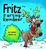 Fritz the Farting Reindeer A Story About a Reindeer Who Farts