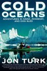 Cold Oceans Adventures in Kayak Rowboat and Dogsled