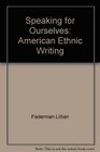 Speaking for Ourselves American Ethnic Writing