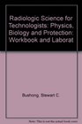 Radiologic Science for Technologists Physics Biology and Protection Workbook and Laborat