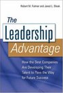 The Leadership Advantage How the Best Companies Are Developing Their Talent to Pave the Way for Future Success