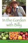 In the Garden with Billy Lessons about Life Love and Tomatoes