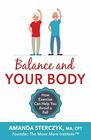 Balance and Your Body: How Exercise Can Help You Avoid a Fall: (A seniors' home-based exercise plan to prevent falls, maintain independence, and stay in your own home longer)