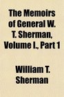 The Memoirs of General W T Sherman Volume I Part 1