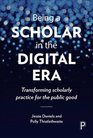 Being a Scholar in the Digital Era Transforming Scholarly Practice for the Public Good