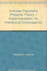 Andreas Papadakis Presents Theory  Experimentation An Intellectual Extravaganza