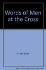 Words of Men at the Cross Meditations for Lent