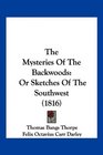The Mysteries Of The Backwoods Or Sketches Of The Southwest