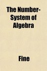 The NumberSystem of Algebra