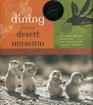 Dining with the Desert Museum: Favorite Recipes from the Arizona-Sonora Desert Museum